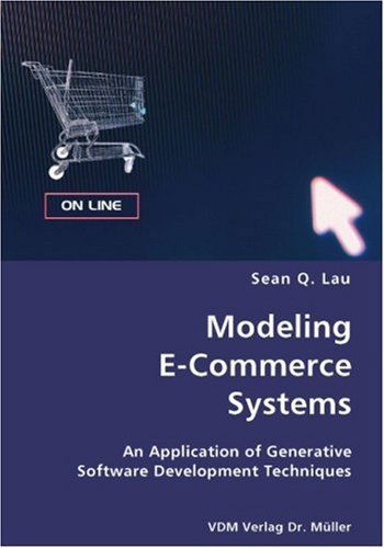 Cover for Sean Q. Lau · Modeling E-commerce Systems- an Application of Generative Software Development Techniques (Paperback Book) (2007)