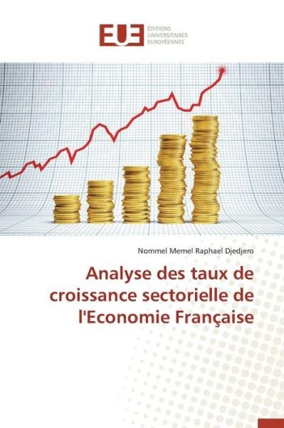 Cover for Djedjero Nommel Memel Raphael · Analyse Des Taux De Croissance Sectorielle De L'economie Francaise (Paperback Bog) (2018)