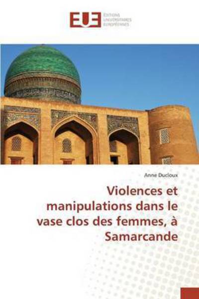 Cover for Ducloux Anne · Violences et Manipulations Dans Le Vase Clos Des Femmes, a Samarcande (Paperback Book) (2018)