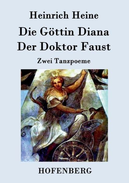 Cover for Heinrich Heine · Die Gottin Diana / Der Doktor Faust (Paperback Bog) (2015)
