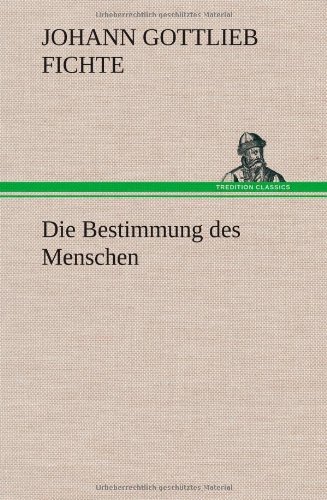 Cover for Johann Gottlieb Fichte · Die Bestimmung Des Menschen (Hardcover Book) [German edition] (2012)