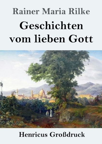 Cover for Rainer Maria Rilke · Geschichten vom lieben Gott (Grossdruck) (Paperback Bog) (2019)