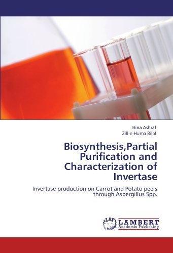 Cover for Zill-e-huma Bilal · Biosynthesis,partial Purification and Characterization of Invertase: Invertase Production on Carrot and Potato Peels Through Aspergillus Spp. (Paperback Book) (2012)