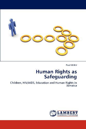 Cover for Paul Miller · Human Rights As Safeguarding: Children, Hiv / Aids, Education and Human Rights in Jamaica (Paperback Book) (2012)