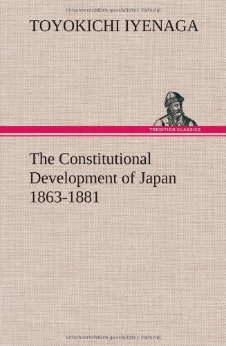 Cover for Toyokichi Iyenaga · The Constitutional Development of Japan 1863-1881 (Hardcover Book) (2013)