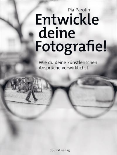 Cover for Pia Parolin · Entwickle deine Fotografie! (Hardcover Book) (2021)