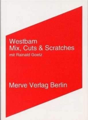 Mix, Cuts und Scratches mit Rainald Goetz - Westbam - Bøger - Merve Verlag GmbH - 9783883961361 - 1. september 1997