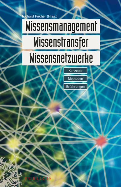 Cover for Pircher, Richard (Wien) · Wissensmanagement, Wissenstransfer, Wissensnetzwerke: Konzepte, Methoden, Erfahrungen (Hardcover Book) [2. Auflage edition] (2014)