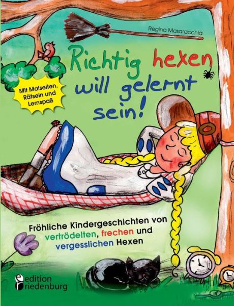 Cover for Regina Masaracchia · Richtig hexen will gelernt sein! Froehliche Kindergeschichten von vertroedelten, frechen und vergesslichen Hexen (Paperback Book) [German edition] (2014)