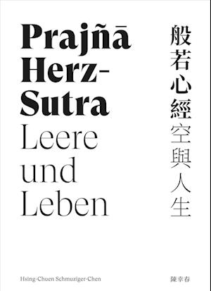 Cover for Hsing-Chuen Schmuziger-Chen · Prajñā Herz-Sutra − Leere und Leben (Book) (2022)