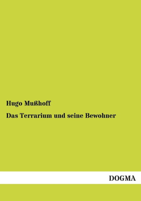 Cover for Hugo Musshoff · Das Terrarium Und Seine Bewohner (Paperback Book) [German edition] (2012)
