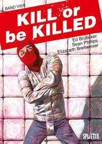 Cover for Brubaker · Kill or be Killed. Band 4 (Bog)