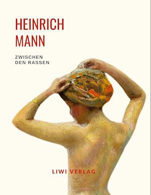 Cover for Heinrich Mann · Heinrich Mann: Zwischen den Rassen. Vollständige Neuausgabe (Paperback Book) (2022)