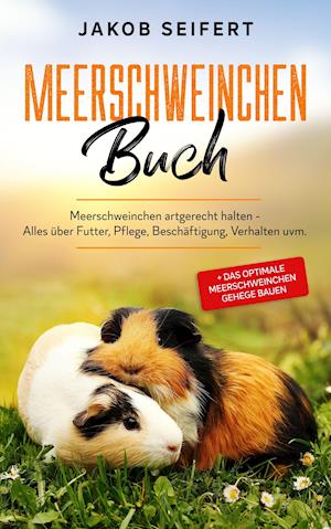 Meerschweinchen Buch - Jakob Seifert - Books - Eulogia Verlags GmbH - 9783969670361 - March 1, 2021