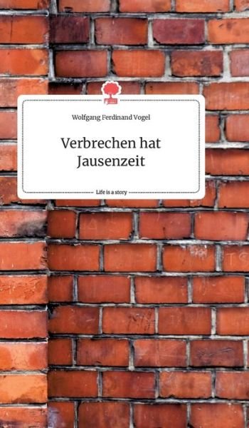 Cover for Vogel · Verbrechen hat Jausenzeit. Life i (Buch) (2020)