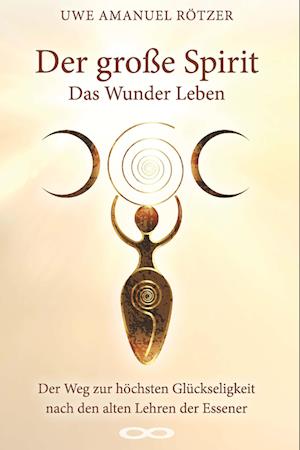 Der große Spirit - Uwe Amanuel Rötzer - Książki - Buchschmiede - 9783991657361 - 2 sierpnia 2024