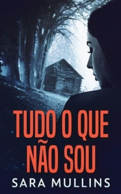 Cover for Next Chapter · Tudo O Que Não Sou (Paperback Bog) (2021)