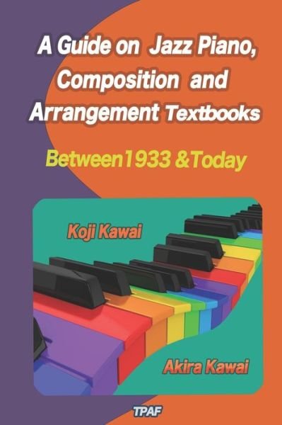 Cover for Koji Kawai · A Guide on Jazz Piano, Composition, and Arrangement Textbooks (Taschenbuch) [English edition] (2020)