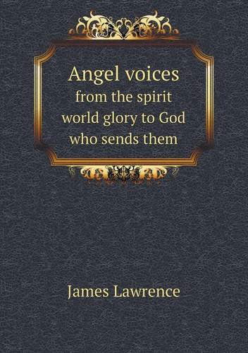 Cover for James Lawrence · Angel Voices from the Spirit World Glory to God Who Sends Them (Paperback Book) (2013)