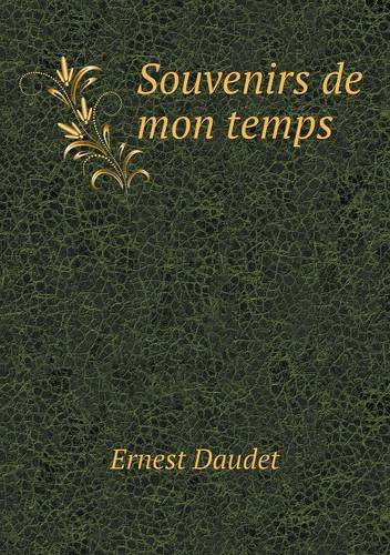 Cover for Ernest Daudet · Souvenirs De Mon Temps (Paperback Book) [French edition] (2014)