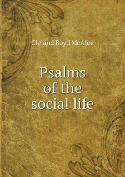 Cover for Cleland Boyd Mcafee · Psalms of the Social Life (Paperback Book) (2015)