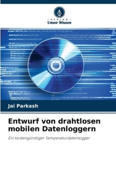 Cover for Jai Parkash · Entwurf von drahtlosen mobilen Datenloggern (Pocketbok) (2021)