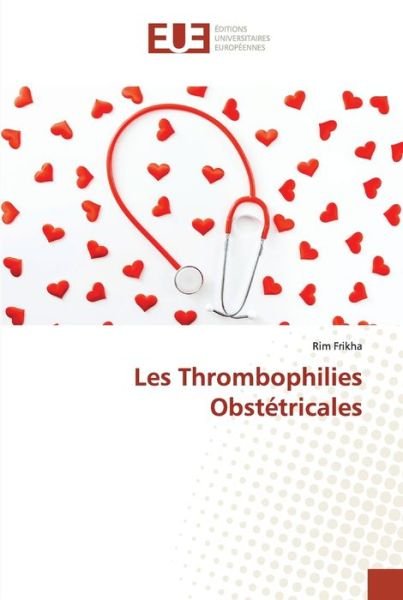 Cover for Rim Frikha · Les Thrombophilies Obstetricales (Paperback Bog) (2021)