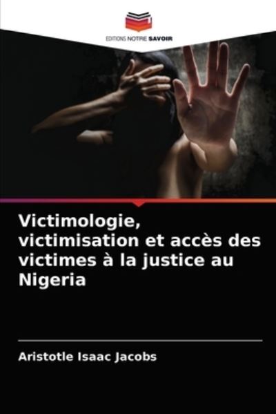 Cover for Aristotle Isaac Jacobs · Victimologie, victimisation et acces des victimes a la justice au Nigeria (Paperback Book) (2021)