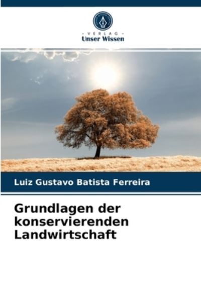 Cover for Luiz Gustavo Batista Ferreira · Grundlagen der konservierenden Landwirtschaft (Pocketbok) (2021)