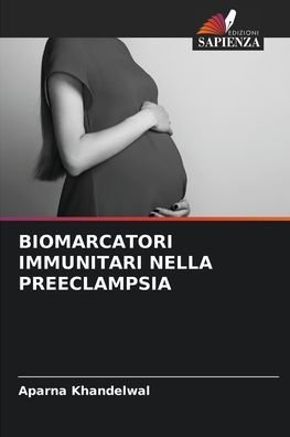 Cover for Aparna Khandelwal · Biomarcatori Immunitari Nella Preeclampsia (Paperback Bog) (2021)