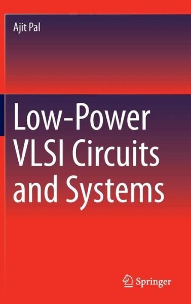 Cover for Ajit Pal · Low-Power VLSI Circuits and Systems (Hardcover Book) [2015 edition] (2014)