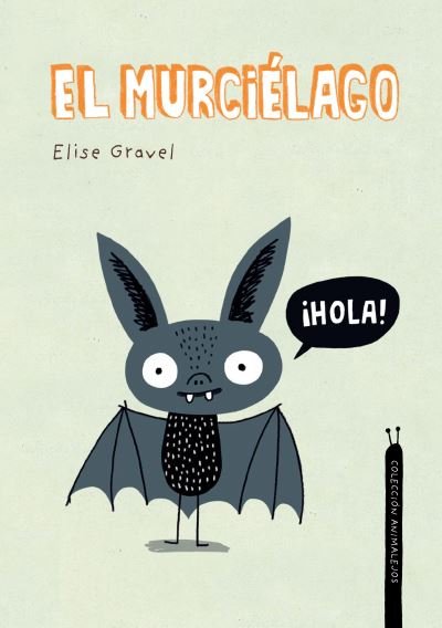 Cover for Elise Gravel · El murcielago. Coleccion Animalejos (Hardcover Book) (2022)