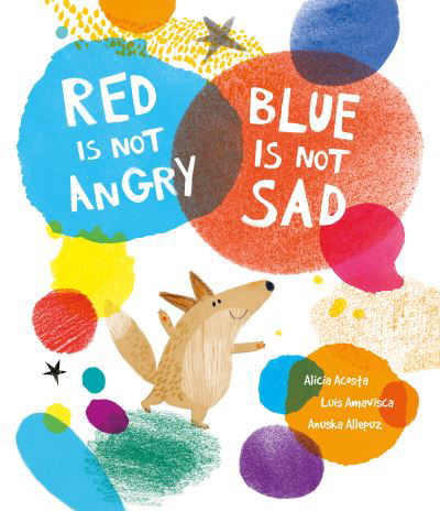 Luis Amavisca · Red Is Not Angry, Blue Is Not Sad - Somos8 (Hardcover Book) (2024)