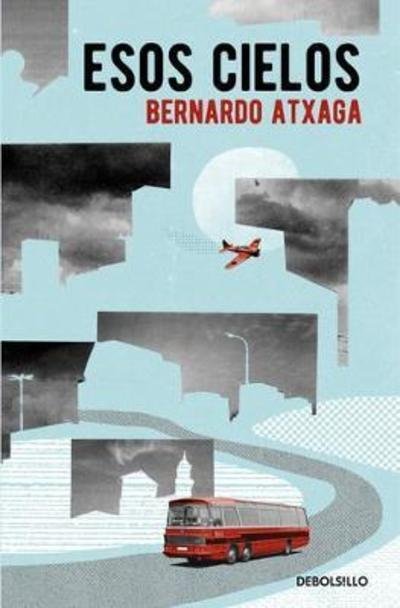 Cover for Bernardo Atxaga · Esos cielos (Pocketbok) (2016)