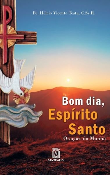 Cover for Pe Helcio Vicente Testa · Bom dia, Espirito Santo: Oracoes da manha (Paperback Book) (2020)