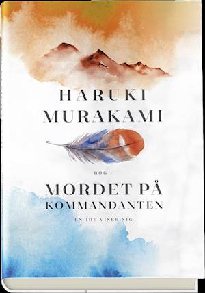 Cover for Haruki Murakami · Mordet på kommandanten (Gebundesens Buch) [1. Ausgabe] (2018)