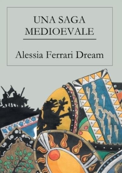 Cover for Alessia Ferrari Dream · Una saga medioevale (Paperback Book) (2018)