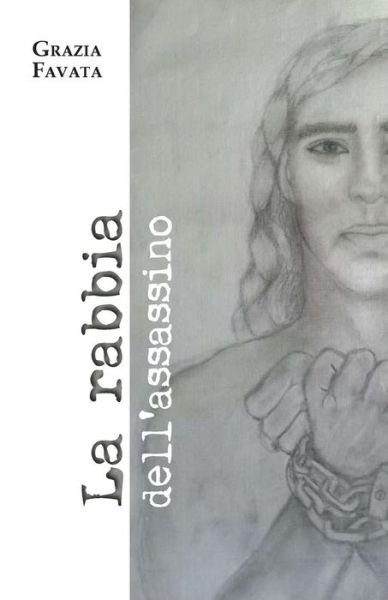Cover for Grazia Favata · La Rabbia Dell'assassino (Pocketbok) (2015)
