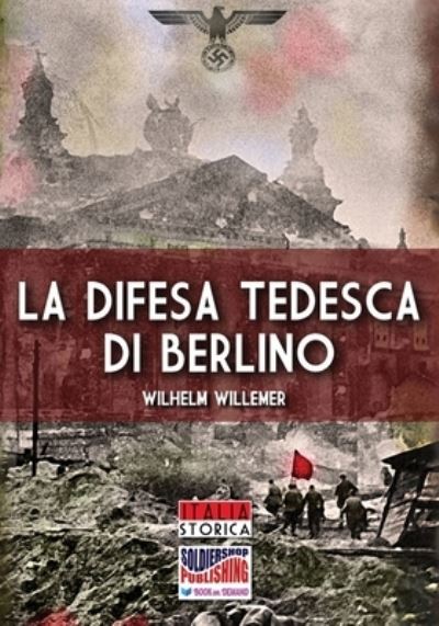 Cover for Wilhelm Willemer · La difesa tedesca di Berlino (Paperback Book) (2019)