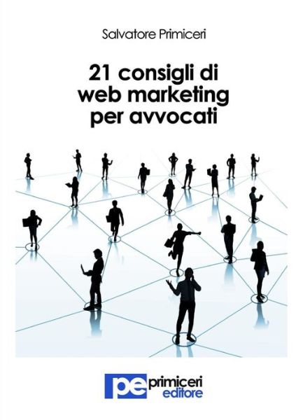 Cover for Salvatore Primiceri · 21 Consigli Di Web Marketing Per Avvocati (Pocketbok) [Italian edition] (2014)