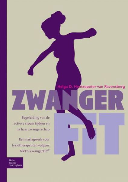 Cover for Helga D Hentzepeter-Van Ravensberg · Zwangerfit: Begeleiding Van de Actieve Vrouw Tijdens En Na Haar Zwangerschap (Paperback Bog) [2008 edition] (2008)