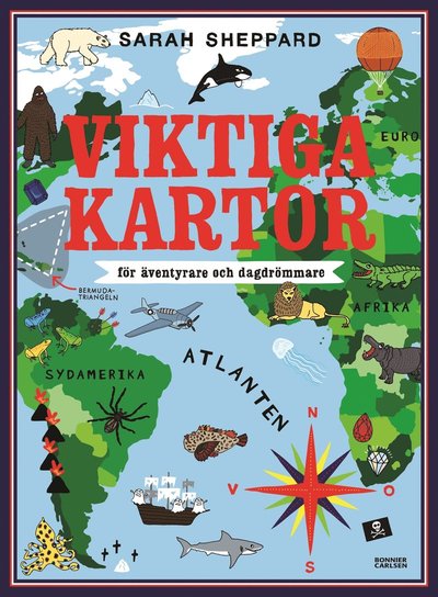 Cover for Sarah Sheppard · Viktiga kartor : för äventyrare och dagdrömmare (Indbundet Bog) (2013)