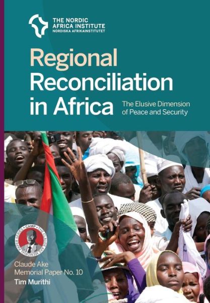 Cover for Tim Murithi · Regional Reconciliation in Africa: The Elusive Dimension of Peace and Security - Claude Ake Memorial Paper (Paperback Book) (2019)