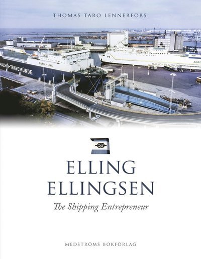 Cover for Thomas Taro Lennerfors · Elling Ellingsen : The shipping entrepreneur (Bound Book) (2016)