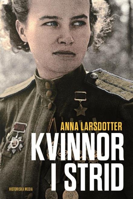 Kvinnor i strid - Larsdotter Anna - Bøger - Historiska Media - 9789175453361 - 19. september 2016