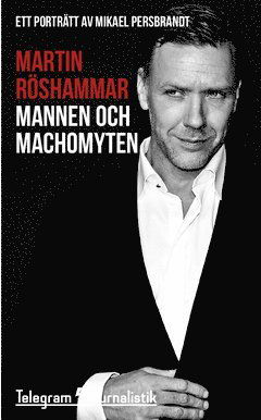 Telegram Journalistik: Mannen och machomyten : ett porträtt av Mikael Persbrandt - Martin Röshammar - Books - Telegram Förlag - 9789176571361 - May 11, 2015