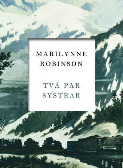 Cover for Marilynne Robinson · Två par systrar (Indbundet Bog) (2016)