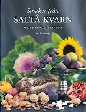 Cover for Åsa Swanberg · Smaker från Saltå kvarn : maten brödet kakorna (Hardcover Book) (2008)