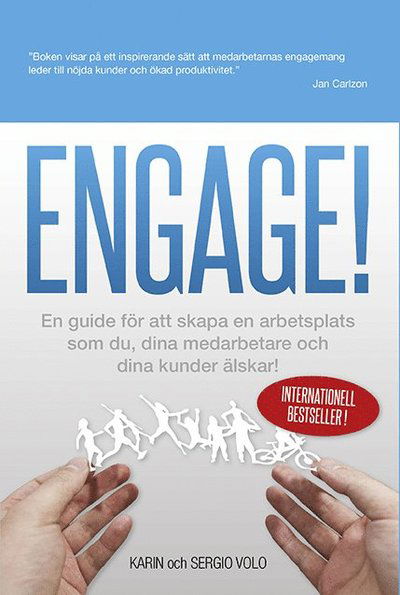 Engage! : en guide för att skapa en arbetsplats som du, dina medarbetare och dina kunder älskar! - Sergio Volo - Książki - Ekerlids - 9789187391361 - 16 maja 2014