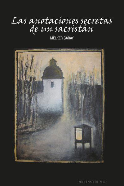 Cover for Melker Garay · Las anotaciones secretas de un sacristán (Bound Book) (2014)